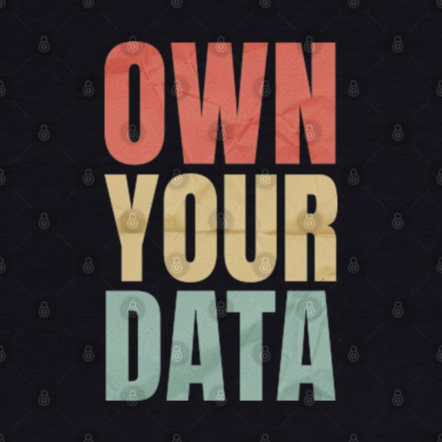 Data-Nerd Own Your Data by lisiousmarcels